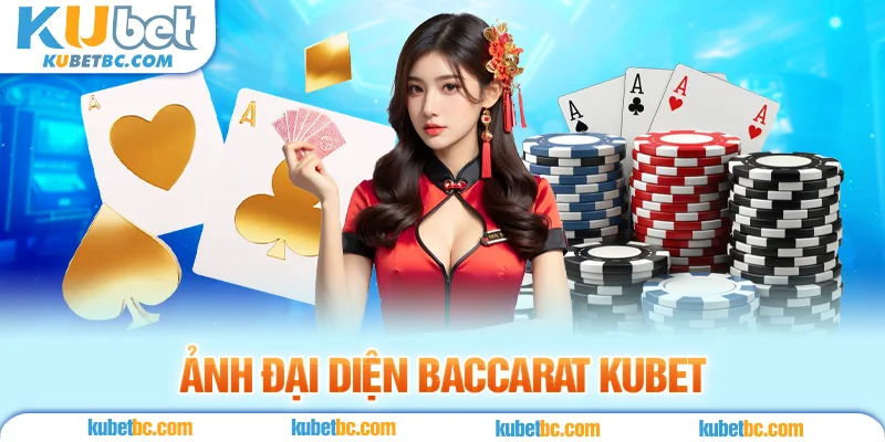 ảnh đai diện baccarat kubet