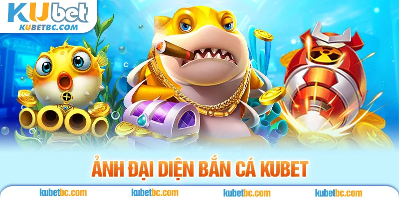 ảnh đại diện bắn cá kubet