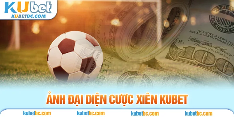 ảnh đại diện cược xiên kubet