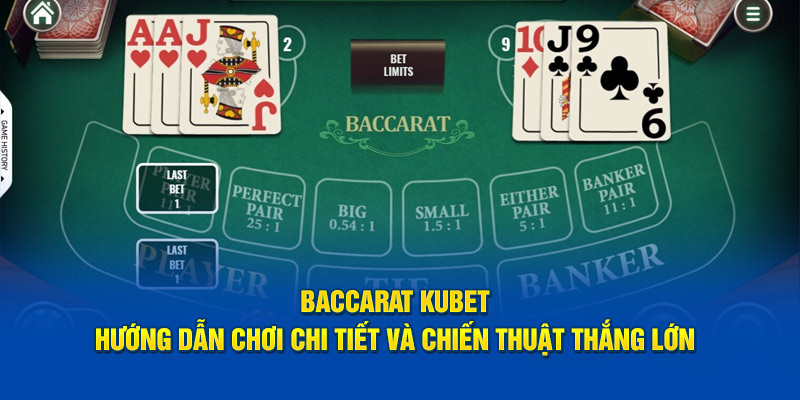 Quy tắc trải nghiệm Baccarat KUBET hiệu quả cho khách hàng