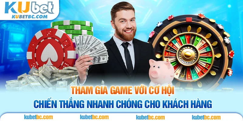 Tham gia game với cơ hội chiến thắng nhanh chóng cho khách hàng