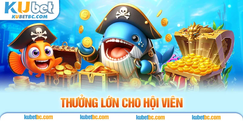 Thưởng lớn cho hội viên